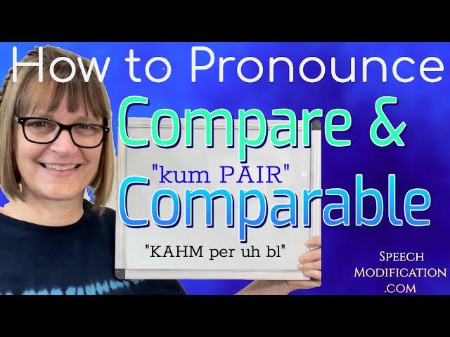 How to Pronounce Comparable and Compare