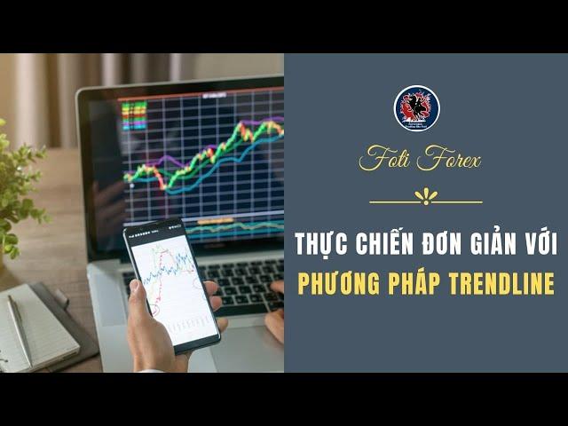 Bài 1: Hệ Thống Giao Dịch Trendline - Foti Forex