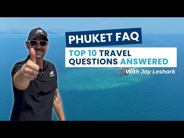 Phuket FAQ: Everything You Need to Know Before Your Trip |Top 10 Travel Questions Answered