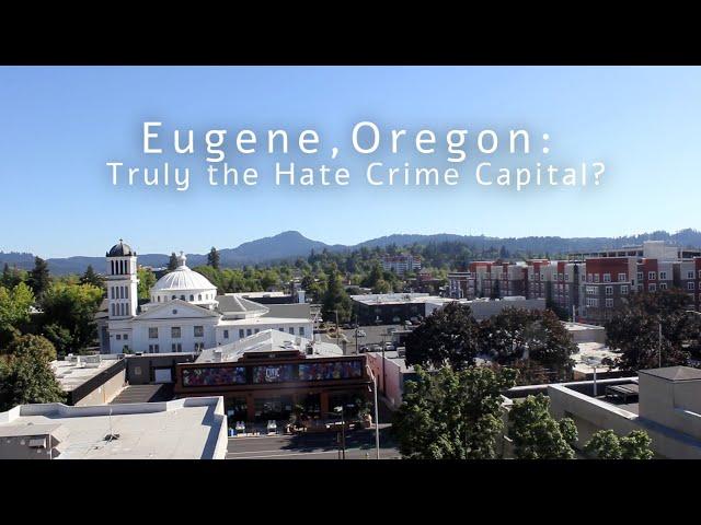 Eugene, Oregon: Truly the Hate Crime Capital? (Documentary)