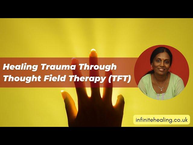 Healing Trauma Through Thought Field Therapy (TFT)