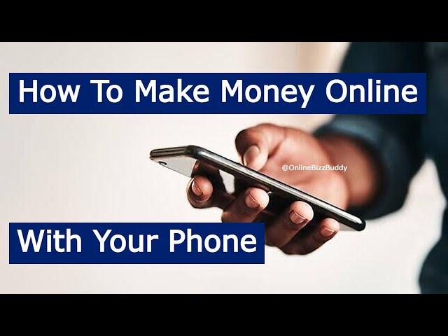 How To Make Money Online With Your Phone For Free