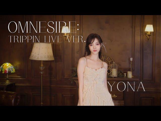 YONA요나 Omnesire:Trippin Live ver.