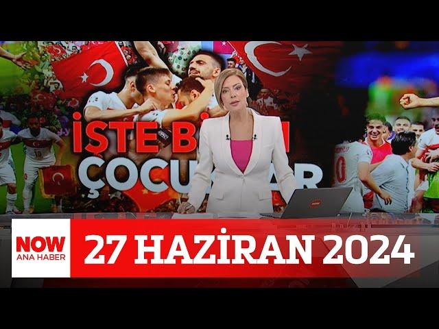 Türkiye ilk 16’da... 27 Haziran 2024 NOW Ana Haber