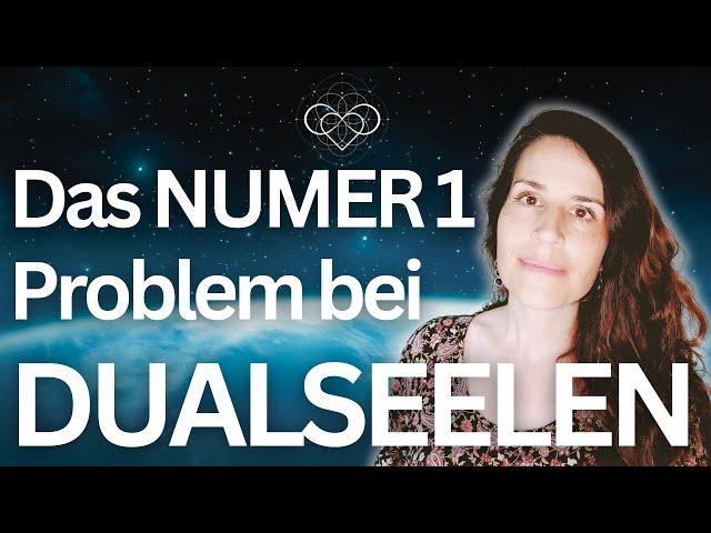 DUALSEELEN - Es gibt NUR 1 PROBLEM zwischen Dualseelen und NUR 1 LÖSUNG 