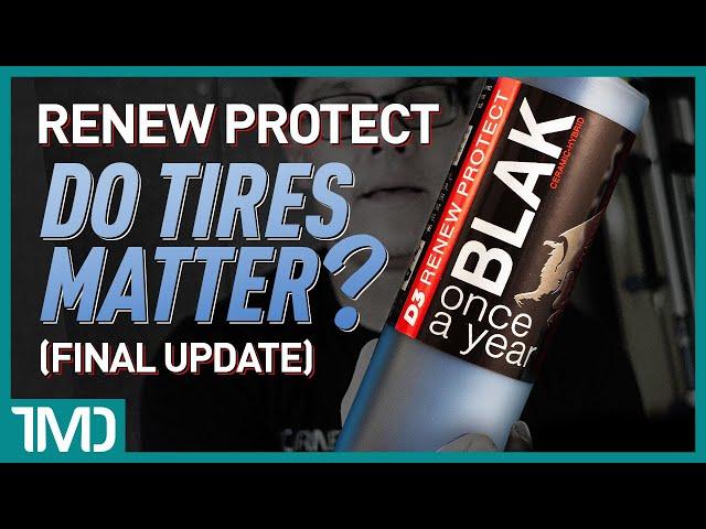 Renew Protect BLAK Final Update | Does Tire Brand Matter??