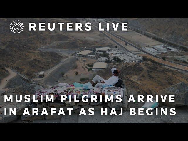 LIVE: Muslim pilgrims arrive in Arafat near Mecca as haj begins