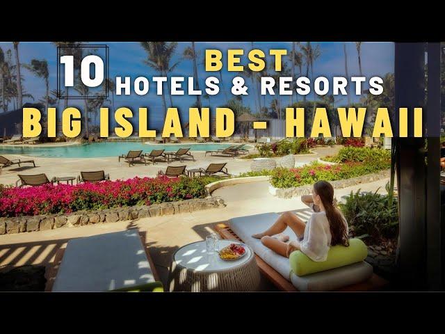 Top 10 Best Hotels and Resorts in Big Island, Hawaii