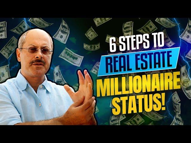 How I Made Millions in Real Estate – You Can Too! | 6 Steps to Real Estate Millionaire Status!