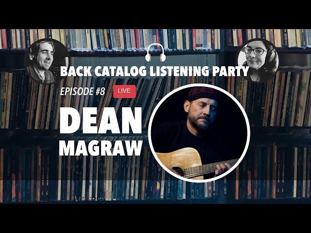 Back Catalog Listening Party: Dean Magraw (Ep. 8)