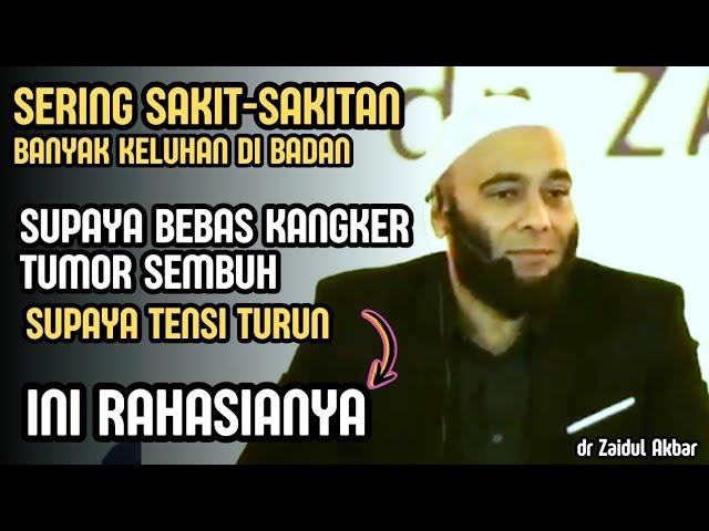 Hal pertama yang harus dilakukan ketika terkena sakit berat supaya cepat sembuh -dr Zaidul Akbar