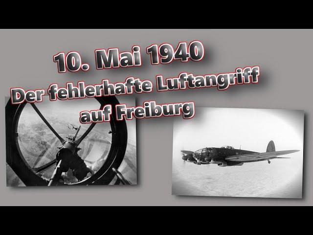 𝟏𝟎. 𝐌𝐚𝐢 𝟏𝟗𝟒𝟎 - Der fehlerhafte Luftangriff auf Freiburg