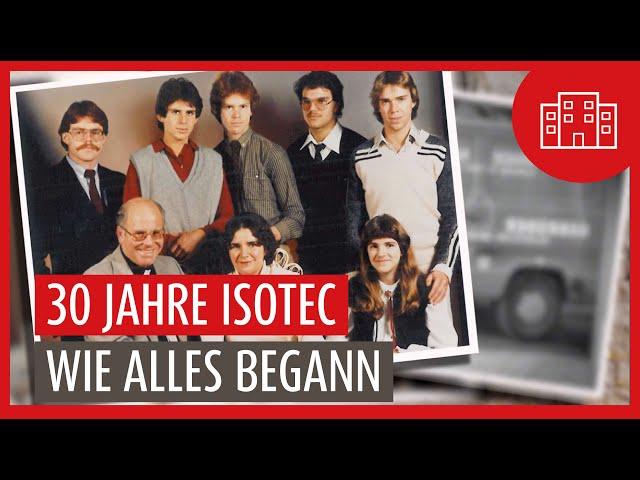 30 Jahre ISOTEC: Der Beginn - und das erfolgreiche Unternehmen heute.