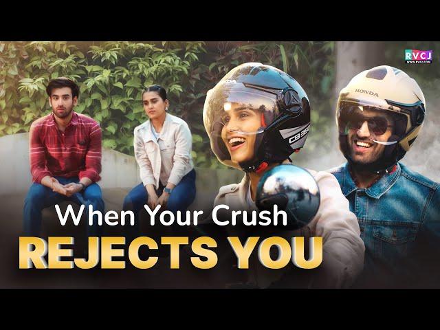 When Your Crush Rejects You | Ft. Anushka Kaushik & Abhishek Kapoor | RVCJ Media