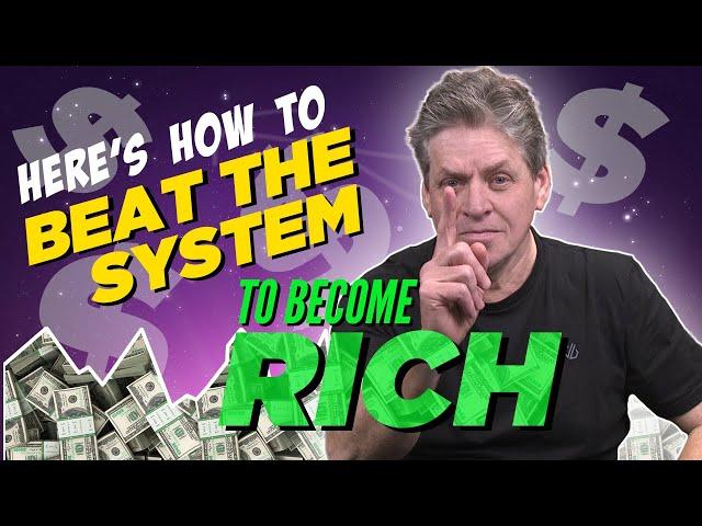 Here's how anyone can become rich and beat the system that's designed to keep you poor.