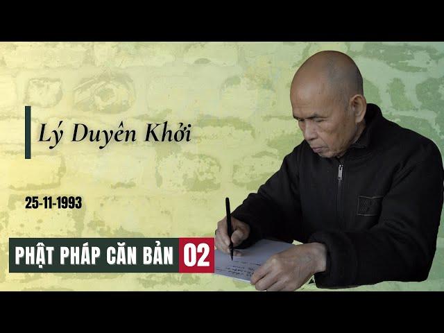 Lý Duyên Khởi [Phật Pháp Căn Bản 02] | TS Thích Nhất Hạnh(25-11-1993, Xóm Thương, Làng Mai)