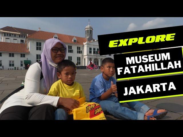 EXPLORE MUSEUM FATAHILLAH DI KOTA TUA JAKARTA