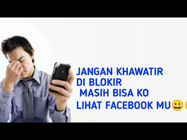 CARA BUKA BLOKIR FACEBOOK, YANG MEMBLOKIR KITA