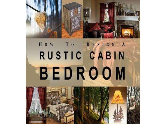 How To Design A Rustic Cabin Bedroom