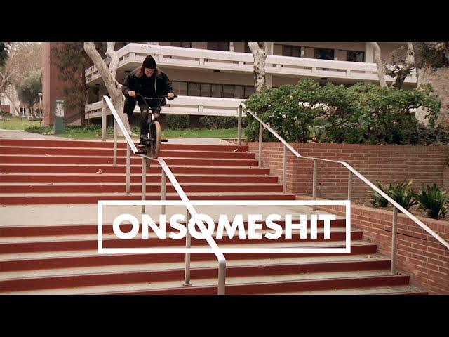 BMX - ONSOMESHIT "ON EVERYTHING" BRANDON BEGIN