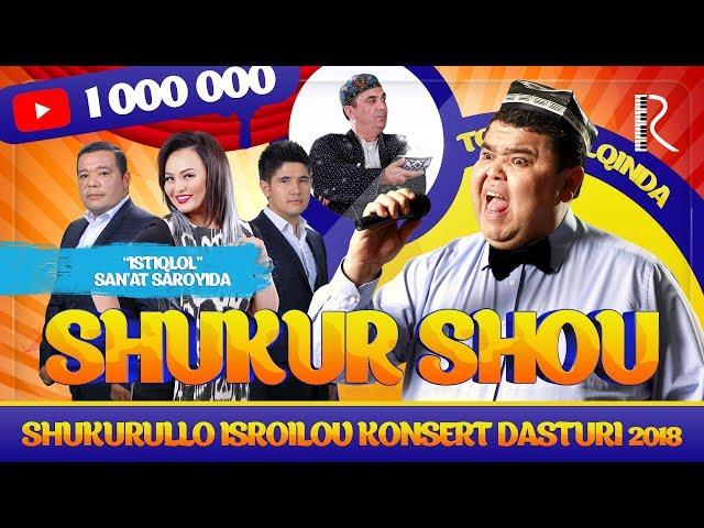 Shukurullo Isroilov (SHUKUR SHOU 2018) konsert dasturi 2018