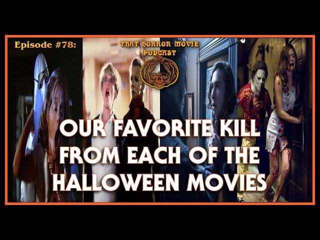 That Horror Movie Podcast: Episode #78- Our Favorite Kill from Each of The Halloween Movies!