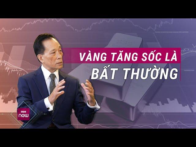 TS Nguyễn Trí Hiếu: Giá vàng nhẫn đột ngột tăng mạnh, phá vỡ mọi kỷ lục là hiện tượng bất thường