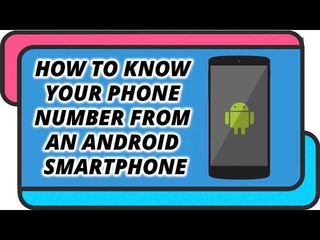 How to know your phone number from an Android smartphone