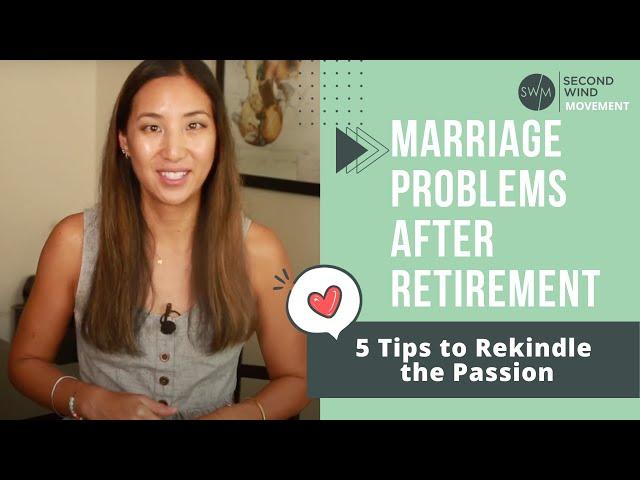 Marriage Problems After Retirement — 5 Tips to Rekindle the Passion