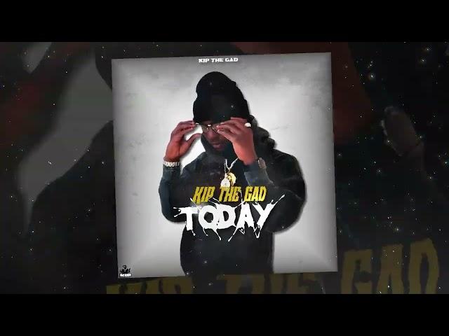 Kip The Gad - Today (Official Audio)