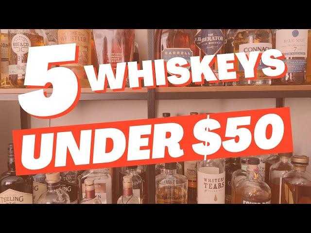 Top 5 IRISH Whiskeys UNDER $50