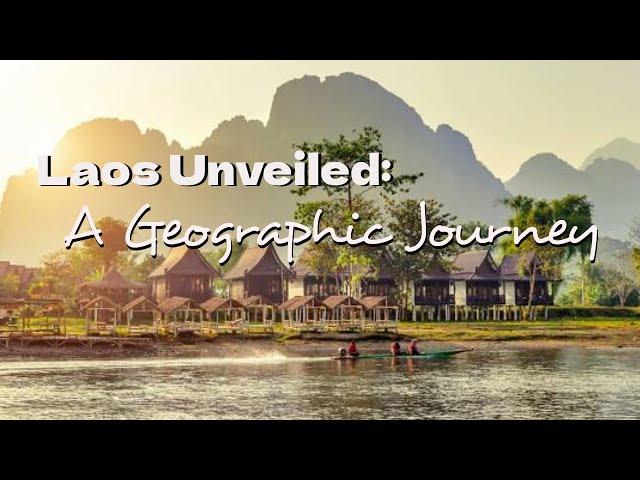 Laos Unveiled  A Geographic Journey | Shofyan Academy | #geography