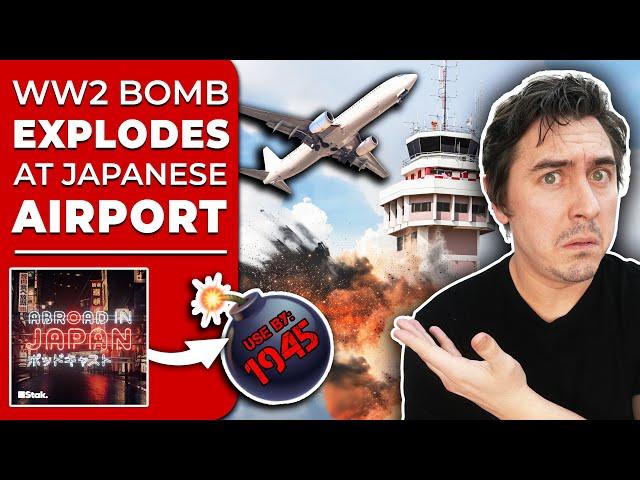 Unexploded US Bomb Detonates at Japanese Airport | @AbroadinJapan #114