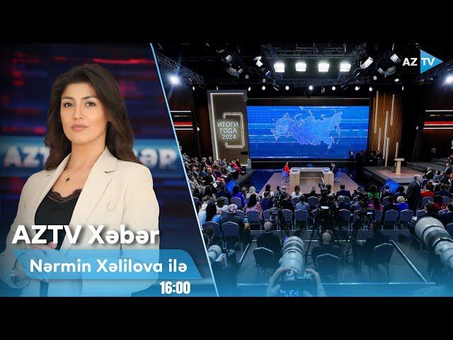 Nərmin Xəlilova ilə AZTV XƏBƏR (16:00) | 19.12.2024