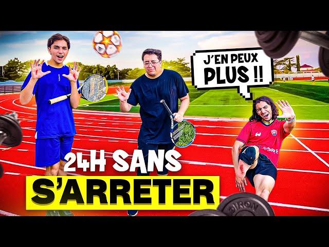 24h SANS S'ARRÊTER DE FAIRE DU SPORT  ( IMPOSSIBLE ?)