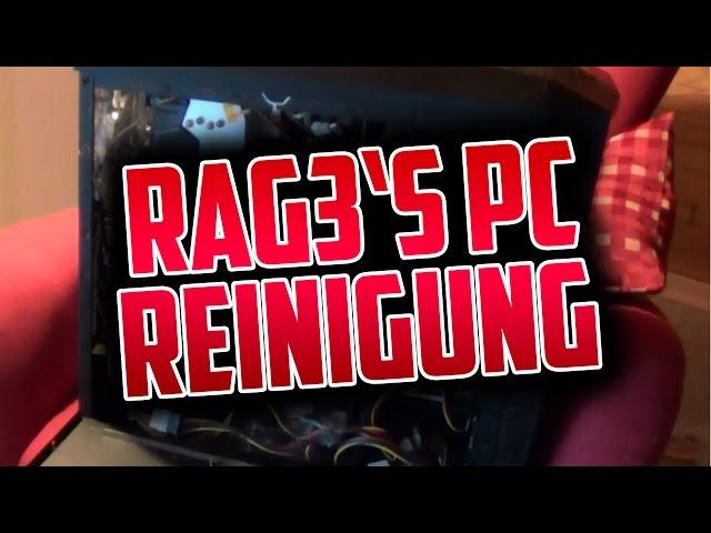 Rag3's PC wird aufgeräumt! [Frühjahrsputz-Special]