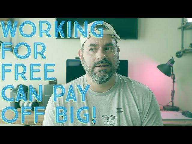 Working for Free can Pay Off Big!!