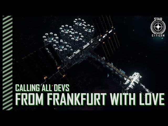 Star Citizen: Calling All Devs - From Frankfurt with Love