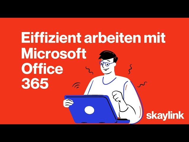 Effizient Arbeiten mit Microsoft Office 365