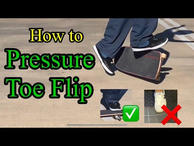 HOW TO PRESSURE TOE FLIP - a guide to make learning easy for beginners