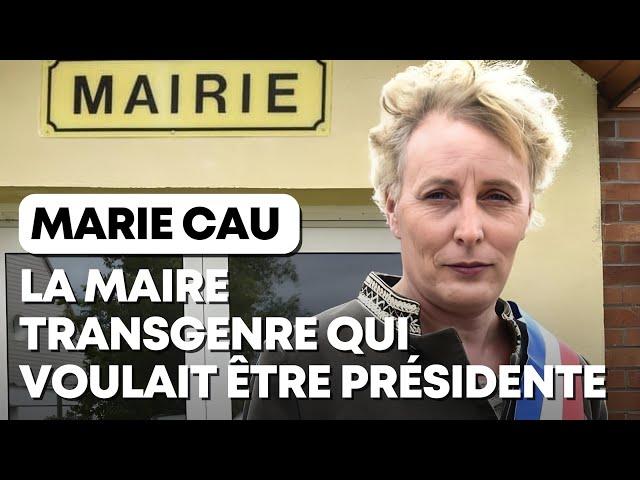 Marie Cau : la maire transgenre qui voulait être présidente