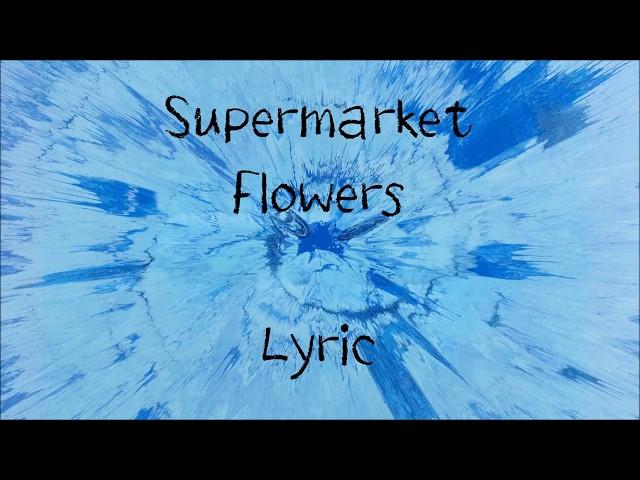 Supermarket Flowers - Ed Sheeran [Lyric]