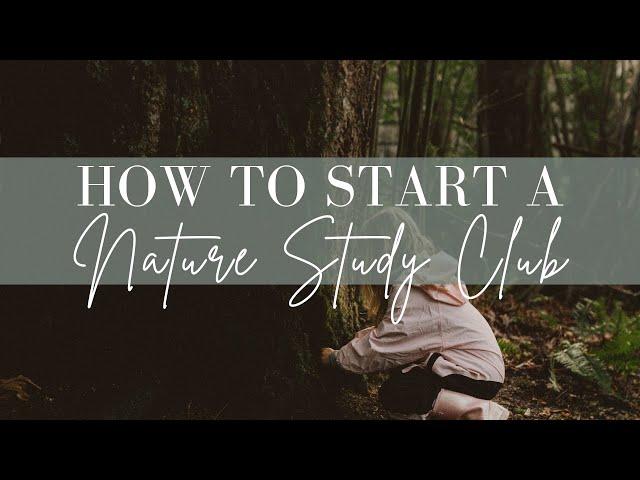 How to Start a Local Charlotte Mason Nature Study Club