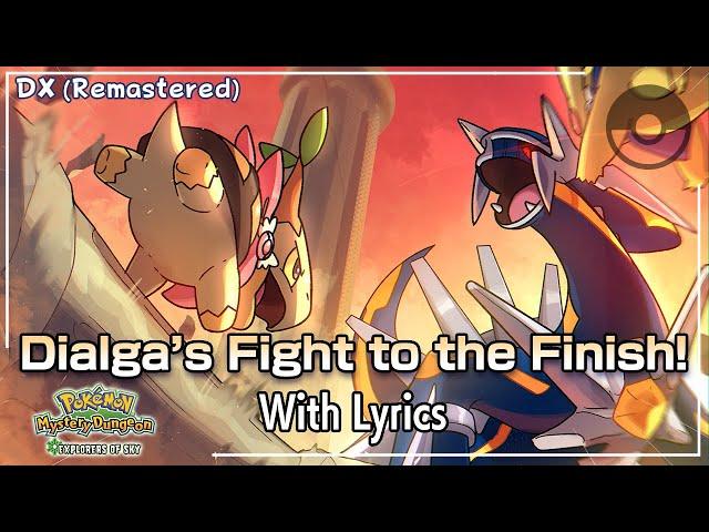 Dialga's Fight to the Finish WITH LYRICS DX (Remastered) - Pokémon Mystery Dungeon: Explorers of Sky