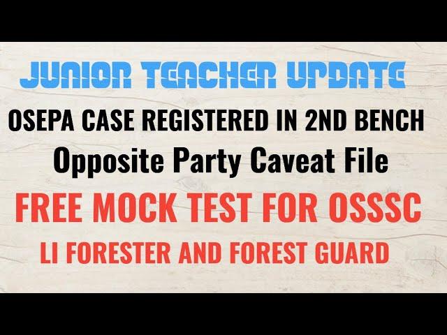 JUNIOR TEACHER UPDATE | OSEPA CASE IN 2ND BENCH | OSSSC LI FORESTER FOREST GUARD EXAM MOCK TEST