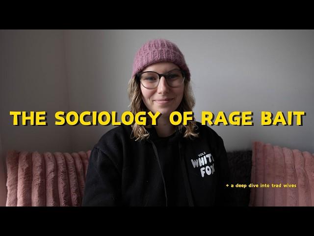 The Sociology of Rage Bait (+ a deep dive into TradWives)