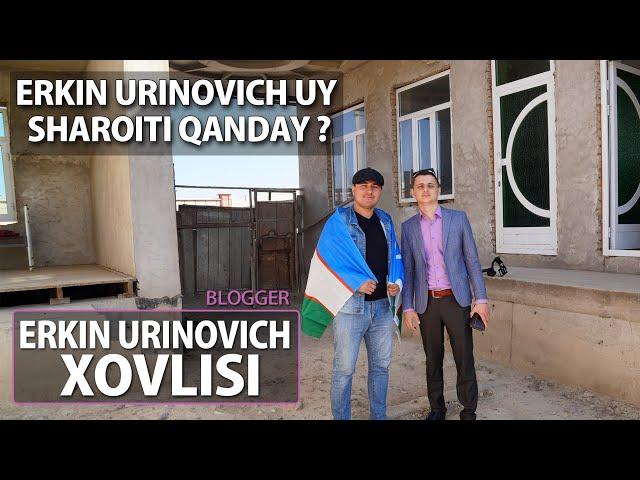 ERKIN URINOVICH Uyida Mexmonmiz.ERKIN URINOVICH  Xovlisi