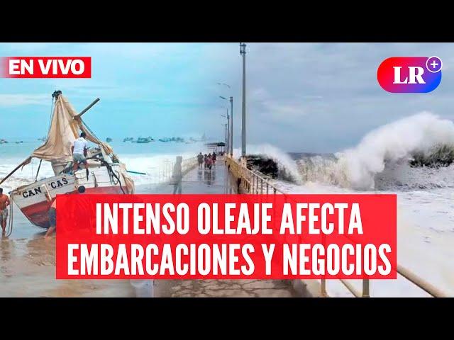 OLEAJE INTENSO afecta EMBARCACIONES y NEGOCIOS en PIURA | #EnVivoLR