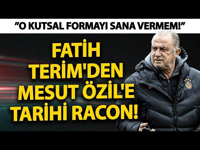 Fatih Terim'den Mesut Özil'e tarihi racon! ”O kutsal formayı sana vermem!”