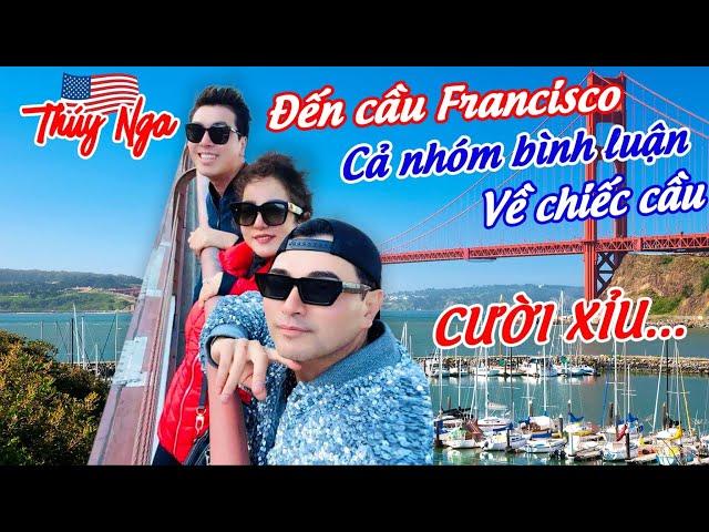 Đến cầu Francisco cả nhóm bình luận về chiếc cầu.. cười xỉu..